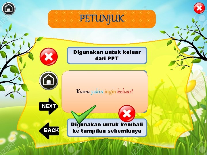 PETUNJUK Digunakan untuk keluar dari PPT Menu untuk kembali ke laman utama Kamu yakin