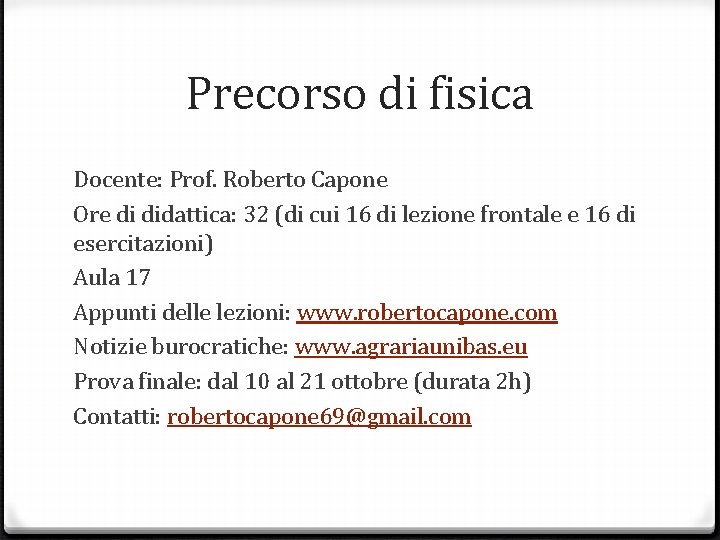 Precorso di fisica Docente: Prof. Roberto Capone Ore di didattica: 32 (di cui 16