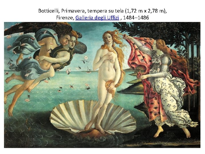 Botticelli, Primavera, tempera su tela (1, 72 m x 2, 78 m), Firenze, Galleria