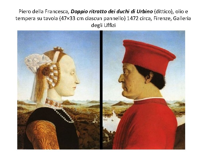 Piero della Francesca, Doppio ritratto dei duchi di Urbino (dittico), olio e tempera su