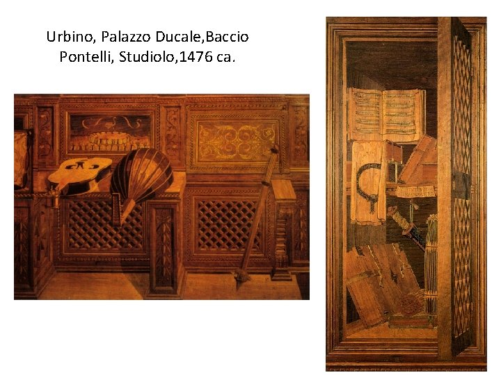 Urbino, Palazzo Ducale, Baccio Pontelli, Studiolo, 1476 ca. 