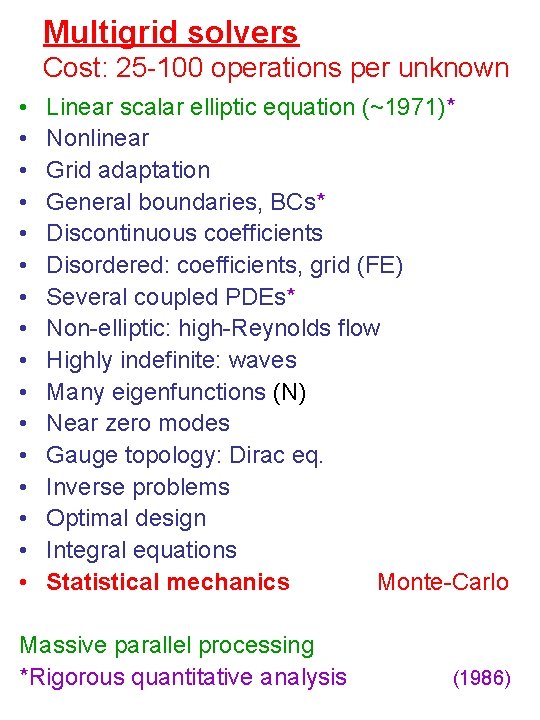 Multigrid solvers Cost: 25 -100 operations per unknown • • • • Linear scalar