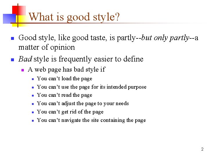 What is good style? n n Good style, like good taste, is partly--but only