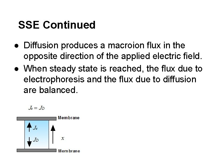 SSE Continued ● Diffusion produces a macroion flux in the opposite direction of the