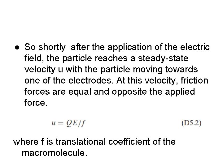 ● So shortly after the application of the electric field, the particle reaches a