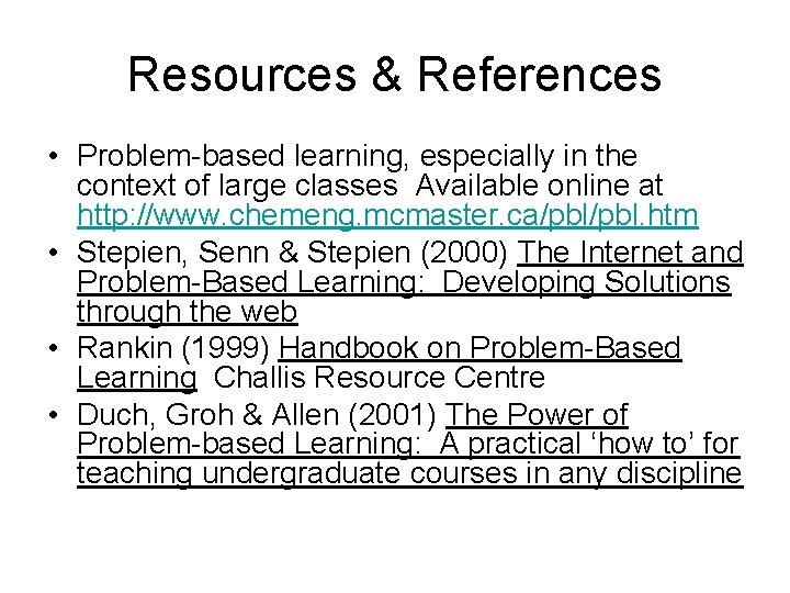 Resources & References • Problem-based learning, especially in the context of large classes Available