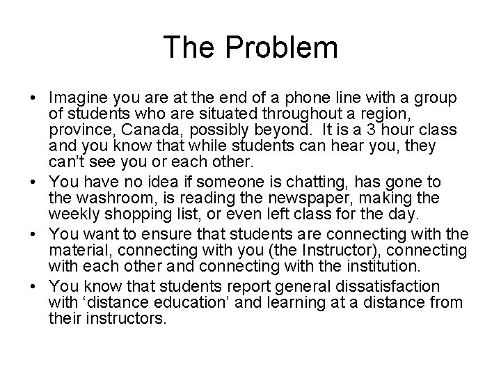 The Problem • Imagine you are at the end of a phone line with