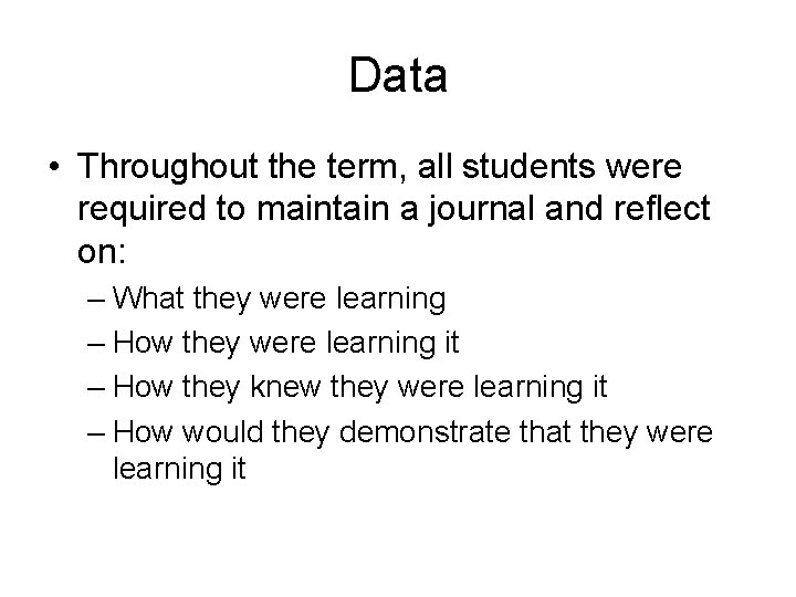 Data • Throughout the term, all students were required to maintain a journal and