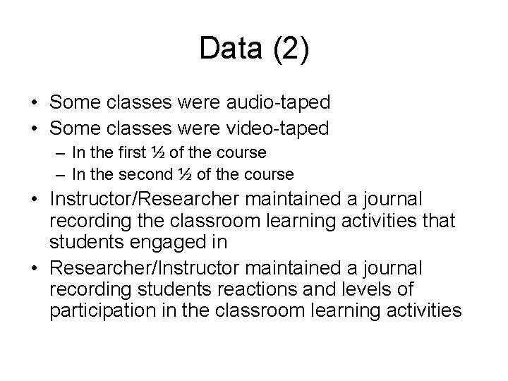 Data (2) • Some classes were audio-taped • Some classes were video-taped – In