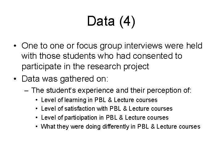 Data (4) • One to one or focus group interviews were held with those