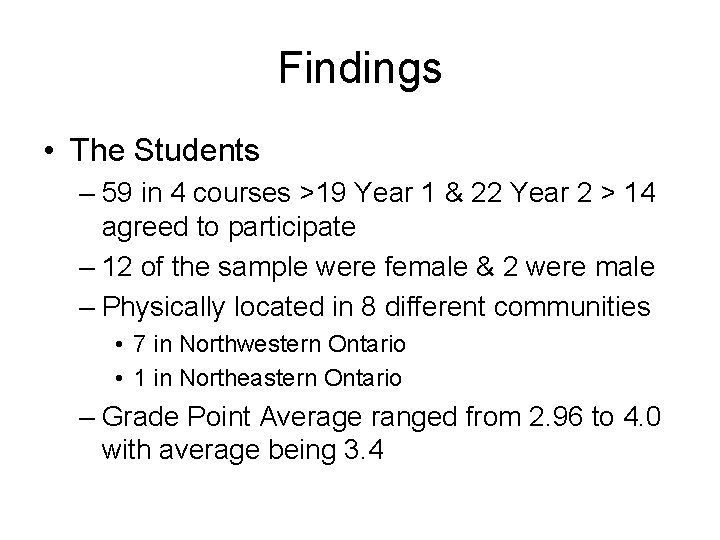 Findings • The Students – 59 in 4 courses >19 Year 1 & 22
