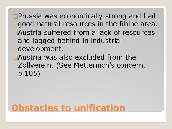 �Prussia was economically strong and had good natural resources in the Rhine area. �Austria