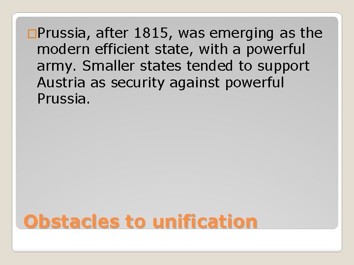 �Prussia, after 1815, was emerging as the modern efficient state, with a powerful army. �Prussia, after 1815, was emerging as the modern efficient state, with a powerful army.