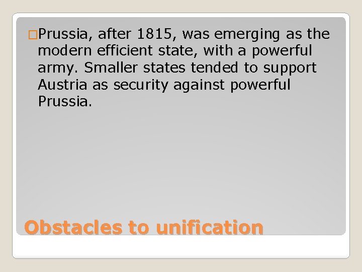 �Prussia, after 1815, was emerging as the modern efficient state, with a powerful army.