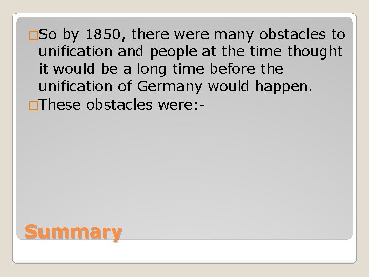 �So by 1850, there were many obstacles to unification and people at the time