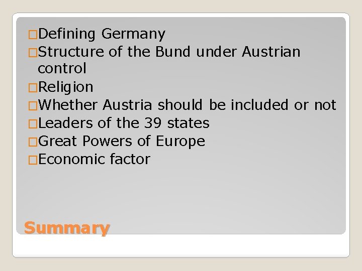 �Defining Germany �Structure of the Bund under Austrian control �Religion �Whether Austria should be �Defining Germany �Structure of the Bund under Austrian control �Religion �Whether Austria should be