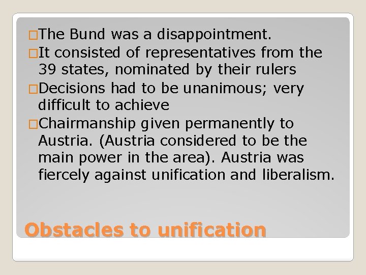 �The Bund was a disappointment. �It consisted of representatives from the 39 states, nominated