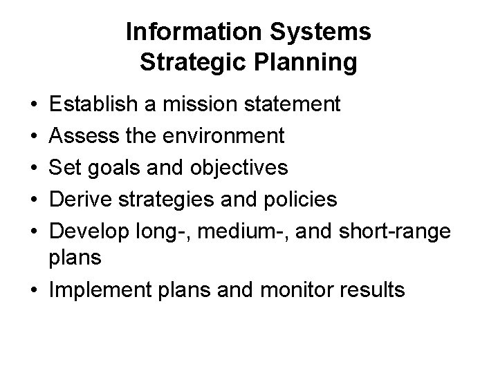 Information Systems Strategic Planning • • • Establish a mission statement Assess the environment
