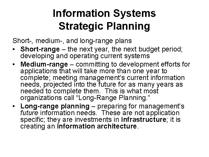 Information Systems Strategic Planning Short-, medium-, and long-range plans • Short-range – the next