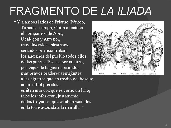 FRAGMENTO DE LA ILIADA " Y a ambos lados de Príamo, Pántoo, Timetes, Lampo,