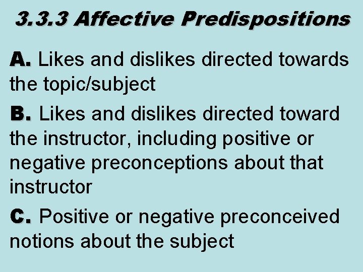 3. 3. 3 Affective Predispositions A. Likes and dislikes directed towards the topic/subject B.