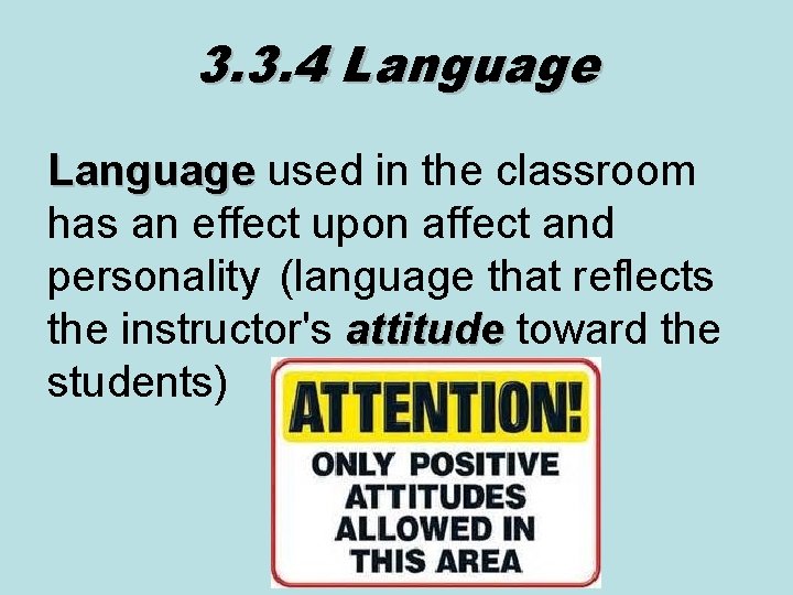 3. 3. 4 Language used in the classroom has an effect upon affect and 3. 3. 4 Language used in the classroom has an effect upon affect and