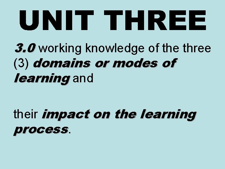 UNIT THREE 3. 0 working knowledge of the three (3) domains or modes of