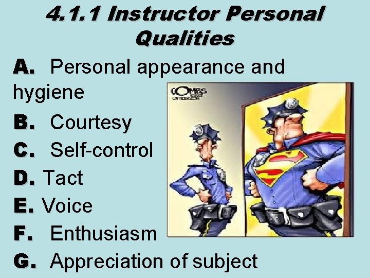 4. 1. 1 Instructor Personal Qualities A. Personal appearance and hygiene B. Courtesy C.