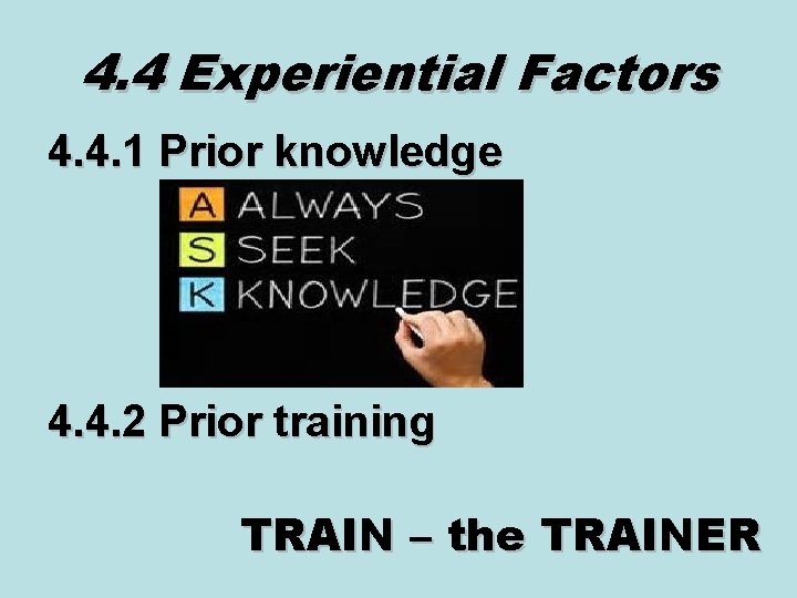 4. 4 Experiential Factors 4. 4. 1 Prior knowledge 4. 4. 2 Prior training