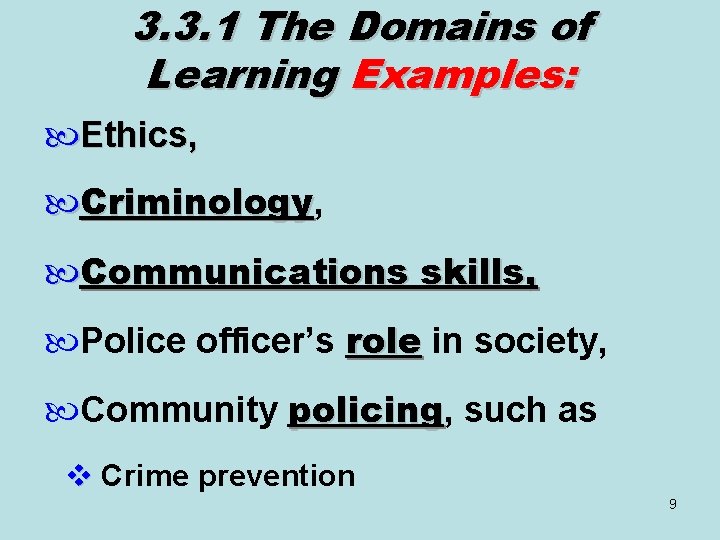 3. 3. 1 The Domains of Learning Examples: Ethics, Criminology, Criminology Communications skills, Police