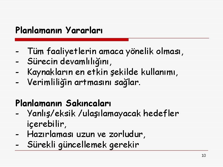 Planlamanın Yararları - Tüm faaliyetlerin amaca yönelik olması, Sürecin devamlılığını, Kaynakların en etkin şekilde