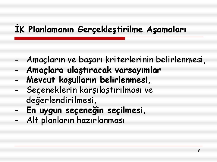 İK Planlamanın Gerçekleştirilme Aşamaları - Amaçların ve başarı kriterlerinin belirlenmesi, Amaçlara ulaştıracak varsayımlar Mevcut