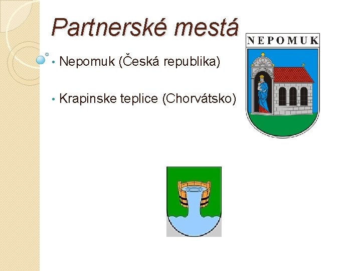 Partnerské mestá • Nepomuk (Česká republika) • Krapinske teplice (Chorvátsko) 