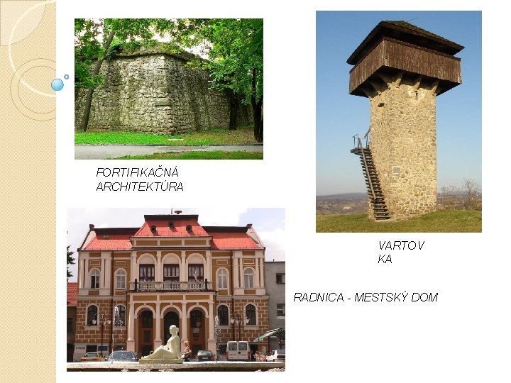 FORTIFIKAČNÁ ARCHITEKTÚRA VARTOV KA RADNICA - MESTSKÝ DOM 