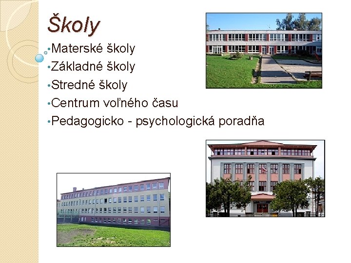 Školy • Materské školy • Základné školy • Stredné školy • Centrum voľného času