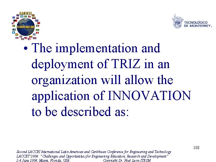  • The implementation and deployment of TRIZ in an organization will allow the