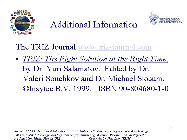 Additional Information The TRIZ Journal www. triz-journal. com • TRIZ: The Right Solution at