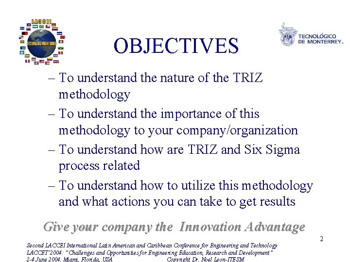 OBJECTIVES – To understand the nature of the TRIZ methodology – To understand the