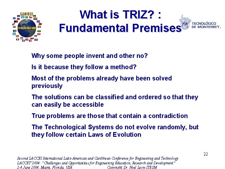 What is TRIZ? : Fundamental Premises Why some people invent and other no? Is