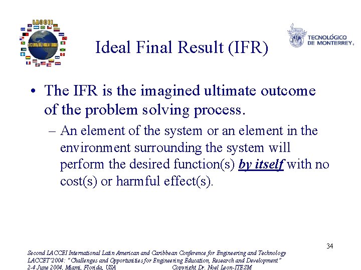 Ideal Final Result (IFR) • The IFR is the imagined ultimate outcome of the