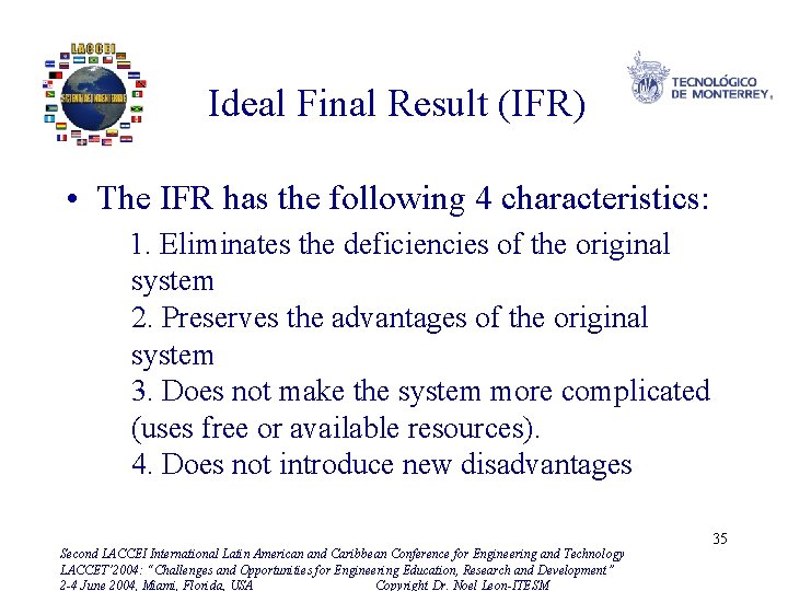 Ideal Final Result (IFR) • The IFR has the following 4 characteristics: 1. Eliminates