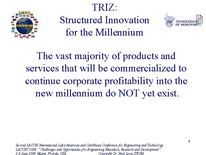 TRIZ: Structured Innovation for the Millennium 2 The vast majority of products and services