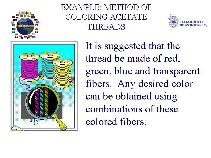 EXAMPLE: METHOD OF COLORING ACETATE THREADS It is suggested that the thread be made