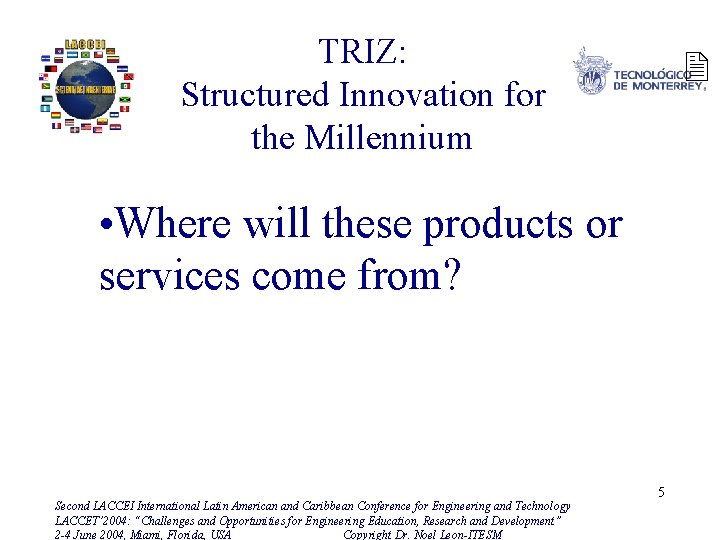 TRIZ: Structured Innovation for the Millennium 2 • Where will these products or services