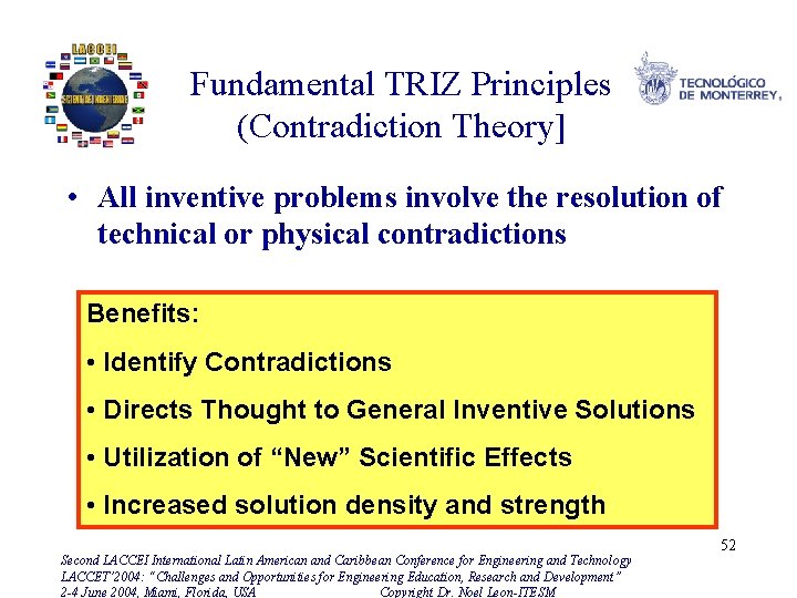 Fundamental TRIZ Principles (Contradiction Theory] • All inventive problems involve the resolution of technical