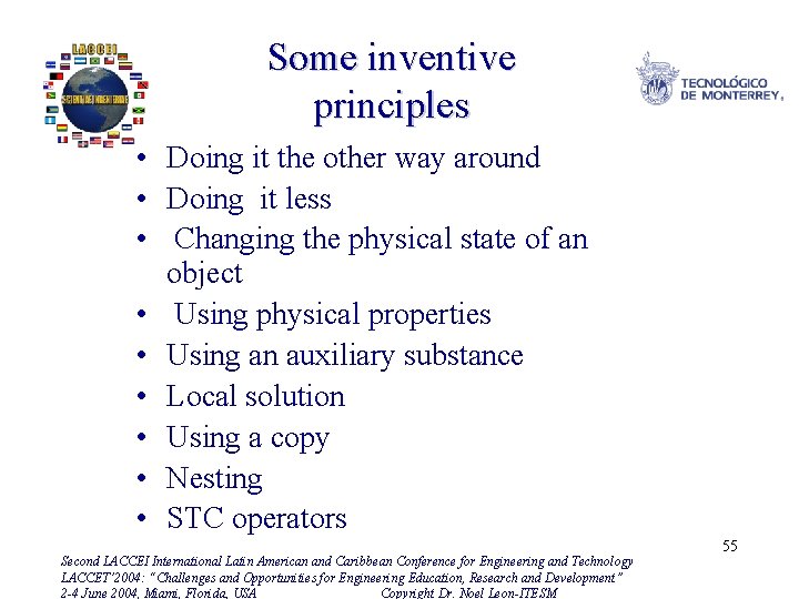 Some inventive principles • Doing it the other way around • Doing it less