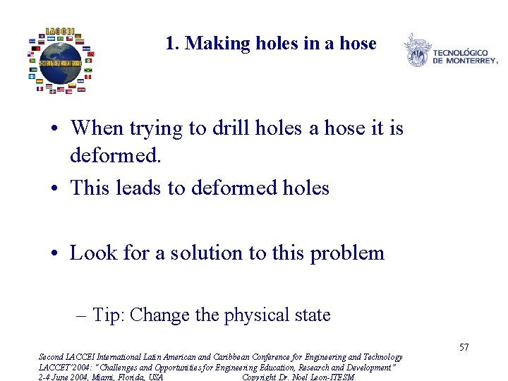 1. Making holes in a hose • When trying to drill holes a hose