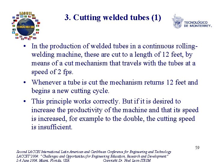 3. Cutting welded tubes (1) • In the production of welded tubes in a