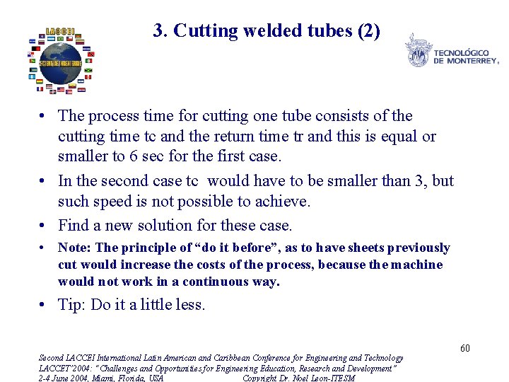 3. Cutting welded tubes (2) • The process time for cutting one tube consists