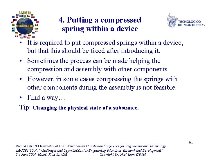4. Putting a compressed spring within a device • It is required to put